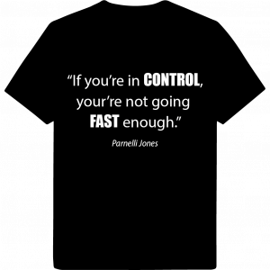 If you're in control, you're not going fast enough, t-shirt